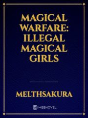 Magical Warfare: Illegal Magical Girls Magical Novel
