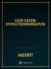 God Eater: Evolutions(hiatus) Kanon Novel