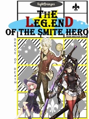 The Legend of the Smite Hero The Legend Of The Legendary Heroes Novel