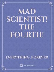 Mad scientist! the fourth! Original Novel