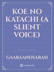 Koe No Katachi
      (A Slient Voice) Koe No Katachi Novel