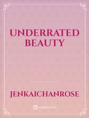 Underrated Beauty Beauty Novel
