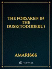 The Forsaken in the Dusk(TodoDeku) Book