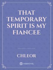That Temporary Spirit Is my Fiancee Book