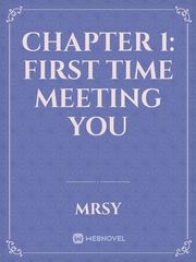Chapter 1: first time meeting you Book