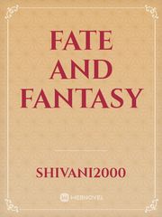 Fate and fantasy