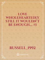 Love wholeheartedly still it wouldn’t be enough…. #1 Book