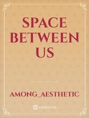 the space between us