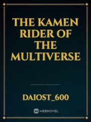 The Kamen Rider of the Multiverse Kamen Rider Dragon Knight Novel