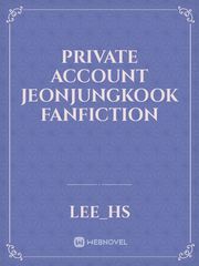 Private Account
JeonJungKook fanfiction Book
