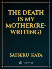 The Death is my Mother(Re-Writing) Vacation Novel