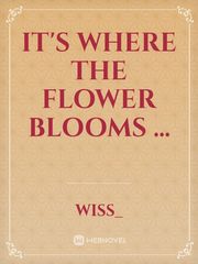 It's where the flower blooms ... Book