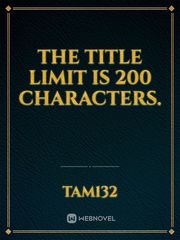 the title limit is 200 characters. Realistic Fiction Novel