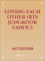 Loving each other (BTS jungkook Fanfic) Book