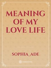 MEANING OF MY LOVE LIFE D Day Novel