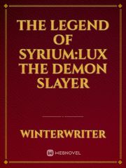The Legend OF Syrium:Lux The Demon Slayer Book
