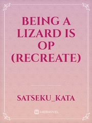 Being a Lizard is OP (Recreate) Gay Harem Novel