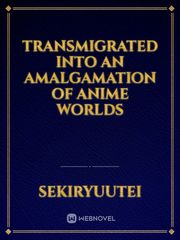 Transmigrated into an Amalgamation of Anime Worlds Book