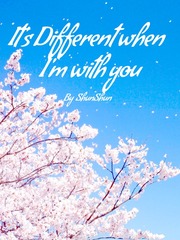 It's different when I'm with you Passionate Love Novel