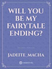 Will you be my fairytale ending? Fairytale Novel