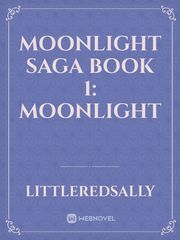 Moonlight Saga Book 1: Moonlight Book