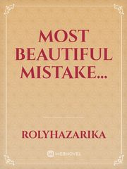 Most beautiful mistake... Beautiful Mistake Novel