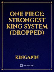 One Piece: Strongest King System (Dropped) Info Novel