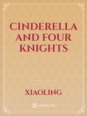 Cinderella and four knights Cinderella And Four Knights Novel