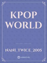 Kpop World Kpop Novel