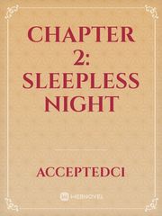 Chapter 2: Sleepless Night