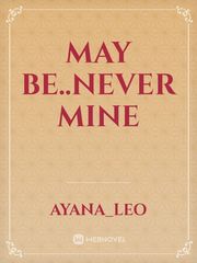 may be..never mine Book