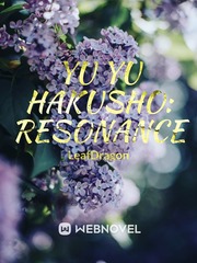 Yu Yu Hakusho: Resonance Yoyo Hakusho Fanfic