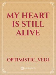 My Heart is still alive Be Still My Heart Novel
