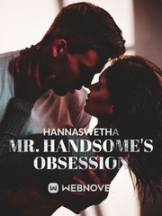 Mr. Handsome's Obsession Just The Way You Are Novel