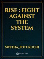 Rise : Fight against the system