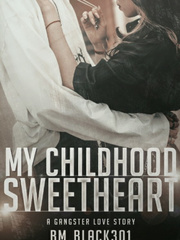 My Childhood Sweetheart( A Gangster Love Story) (Completed) Dc Novel