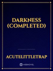 Darkness (Completed) Completed Novel