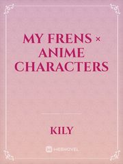 My Frens × Anime Characters Book