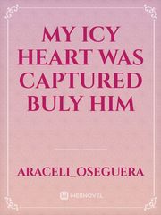 my icy heart was captured buly him Book
