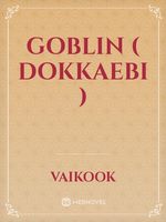 Goblin ( Dokkaebi )