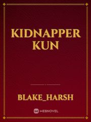 Kidnapper Kun Kidnapping Novel