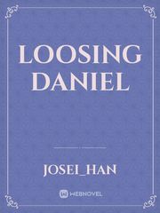Loosing Daniel Daniel Novel