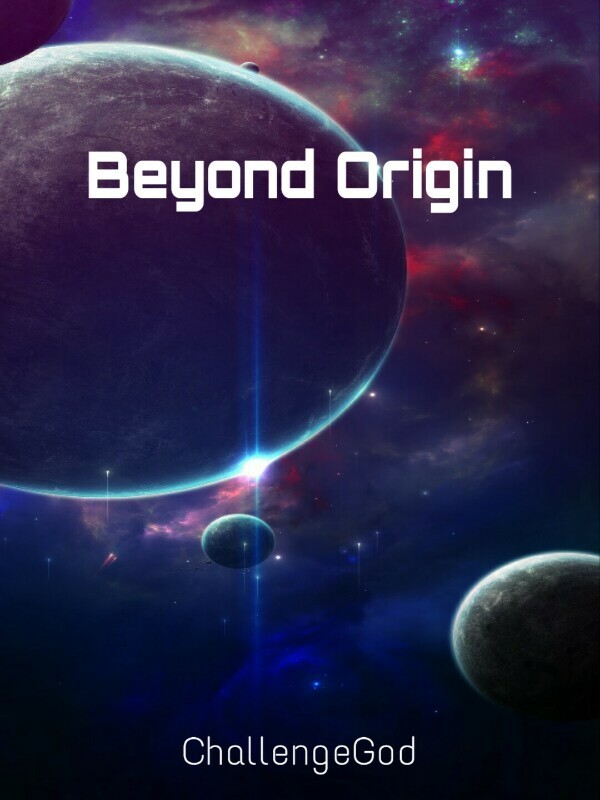 Read Beyond Origin  Challengegod  Webnovel