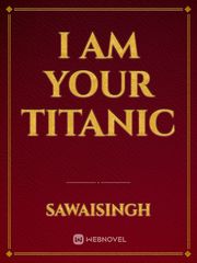 I Am Your Titanic Book