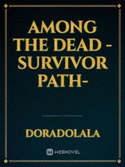 Among The Dead
-Survivor Path- Book