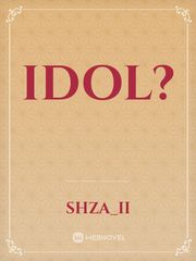 Idol? Idol Novel