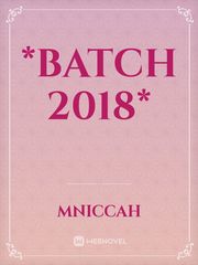 *Batch 2018* 2018 Novel