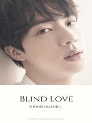 Blind Love (BTS Kim Seokjin) Be Still My Heart Novel