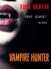 TIME TRAVEL:First Journey:Vampire Hunter Corpse Bride Novel