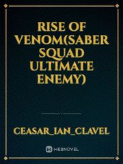 Rise of VENOM(SABER Squad ultimate enemy) Upcoming Novel